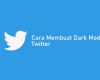 Cara Membuat Dark Mode Twitter