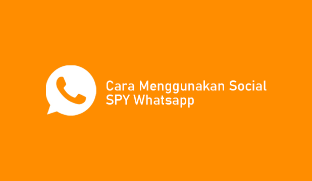 Cara Menggunakan Social SPY Whatsapp