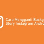 Cara Mengganti Background Story Instagram
