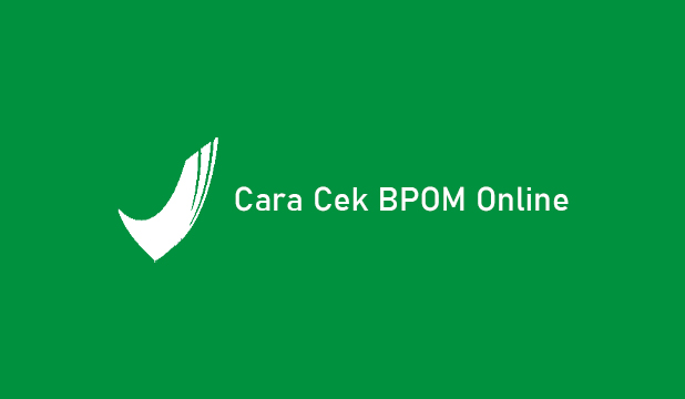 Cara Cek BPOM Online Terbaru