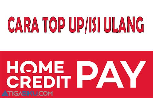 Cara Top Up Home Credit Pay