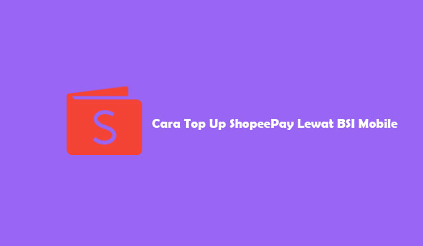 Cara Top Up ShopeePay Lewat BSI Mobile 1