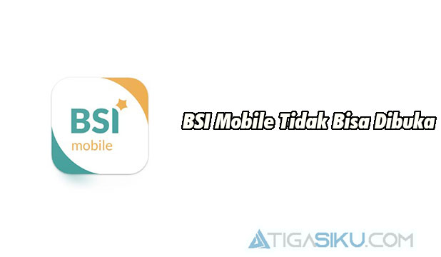 BSI Mobile Tidak Bisa Dibuka